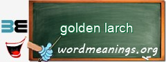 WordMeaning blackboard for golden larch